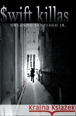 Swift Killas Orlando, Jr. Santiago 9781594575808 Booksurge Publishing - książka