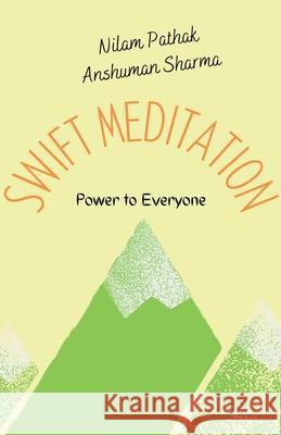 Swift Meditation: Power to Everyone Nilam Pathak Anshuman Sharma 9781393291671 Aegis India PL - książka