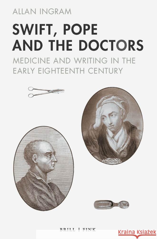 Swift, Pope and the Doctors: Medicine and Writing in the Early Eighteenth Century Allan Ingram 9783770566891 Brill (JL) - książka