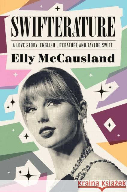 Swifterature: A Love Story: English Literature and Taylor Swift Elly McCausland 9781639369898 Pegasus Books - książka