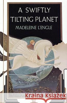 Swiftly Tilting Planet Madeleine L'Engle 9780374373627 Farrar Straus Giroux - książka