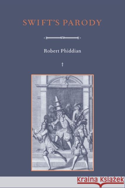 Swift's Parody Robert Phiddian Howard Erskine-Hill John Richetti 9780521474375 Cambridge University Press - książka