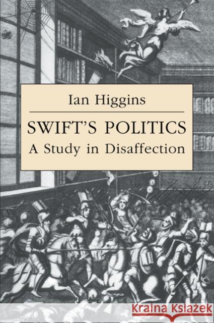Swift's Politics: A Study in Disaffection Higgins, Ian 9780521025683 Cambridge University Press - książka