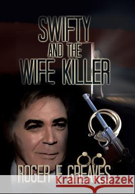 Swifty and the Wife Killer Roger F. Greaves 9781493104024 Xlibris Corporation - książka