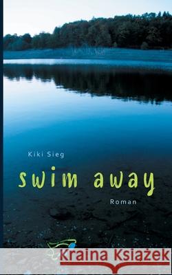 Swim Away Kiki Sieg   9783740753276 Twentysix - książka