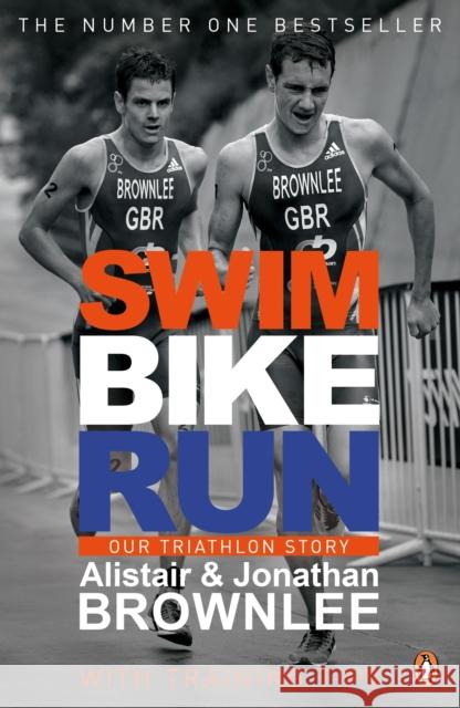 Swim, Bike, Run: Our Triathlon Story Alistair Jonathan Brownlee 9780241965849 Penguin Books Ltd - książka