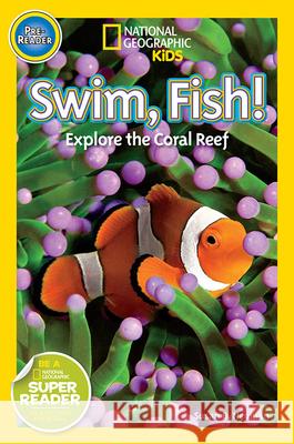 Swim, Fish!: Explore the Coral Reef Susan Neuman 9781426315107 National Geographic Society - książka