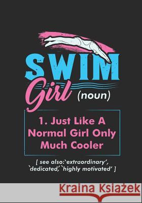 Swim Girl Definition: Just A Normal Girl Only Much Cooler: Notebook I 7 X 10 I 124 Pages Swim Girl 9781073097036 Independently Published - książka