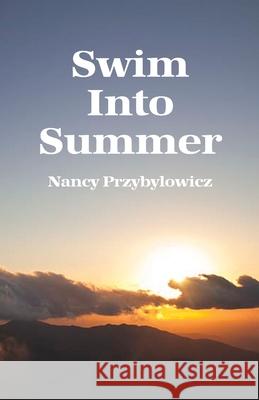 Swim Into Summer Nancy Przybylowicz 9781648041938 Rosedog Books - książka