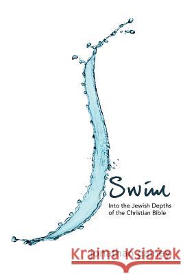 Swim: Into the Jewish Depths of the Christian Bible Gainey, Jonathan 9781469149851 Xlibris Corporation - książka