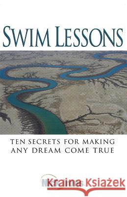 Swim Lessons: Ten Secrets for Making Any Dream Come True Connie Irons Nick Irons 9781091095601 Independently Published - książka