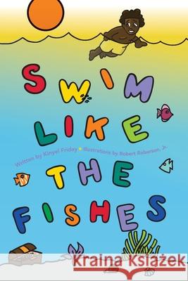 Swim Like the Fishes Kinyel Friday Robert Roberson 9781734094527 Kinyori Books, LLC - książka