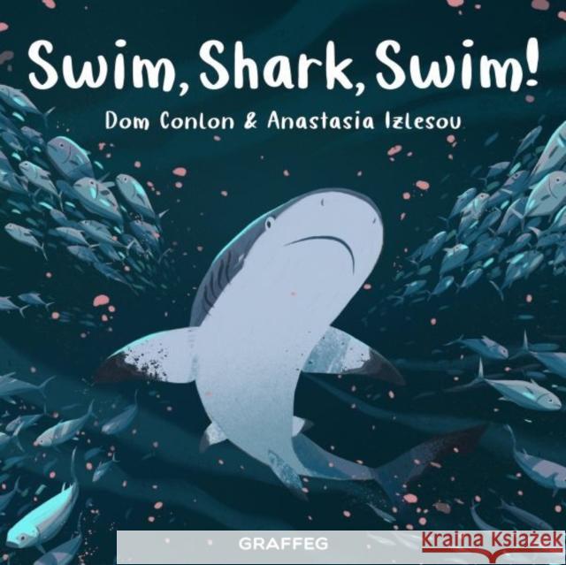 Swim, Shark, Swim! Dom Conlon 9781802587432 Graffeg Limited - książka