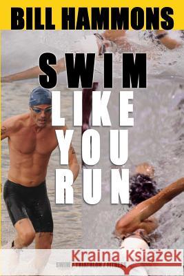 Swim: Swim like you run Hammons, Bill 9780983126317 Haftatri Publishing - książka