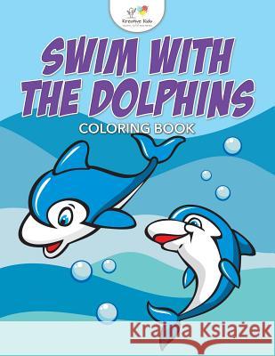Swim with the Dolphins Coloring Book Kreative Kids   9781683775133 Kreative Kids - książka