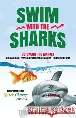 Swim with the Sharks: Outsmart The Market Tommy Turner 9781954269002 Thomas W Turner Jr - książka