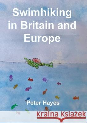 Swimhiking in Britain and Europe Peter Hayes 9781999887155 Gilbert Knowle Publishers - książka