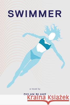 Swimmer Dylan Blake 9781523201921 Createspace Independent Publishing Platform - książka