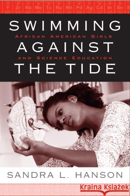 Swimming Against the Tide: African American Girls and Science Education Hanson, Sandra 9781592136216 Temple University Press - książka