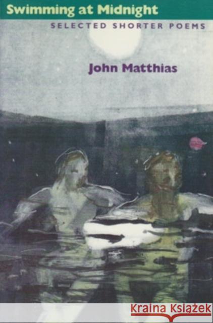 Swimming at Midnight: Selected Shorter Poems Matthias, John 9780804009843 Ohio University Press - książka