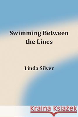 Swimming Between the Lines Linda Anne Silver 9780986330704 Linda Silver - książka