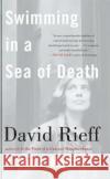 Swimming in a Sea of Death David Rieff 9780743299473 Simon & Schuster