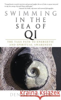 Swimming in the Sea of Qi: The Taiji Path to Energetic and Spiritual Awareness Denise L. Meyer 9781763602182 Floating World Press - książka