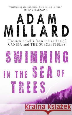 Swimming in the Sea of Trees Adam Millard 9781973903956 Createspace Independent Publishing Platform - książka