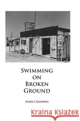 Swimming on Broken Ground Mark Chambers 9781505792034 Createspace - książka