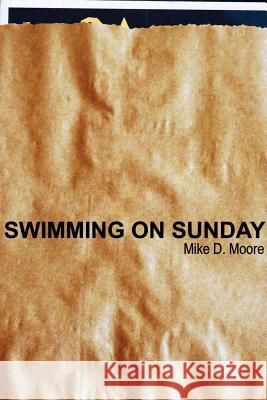 Swimming on Sunday Mike D. Moore 9781365295249 Lulu.com - książka