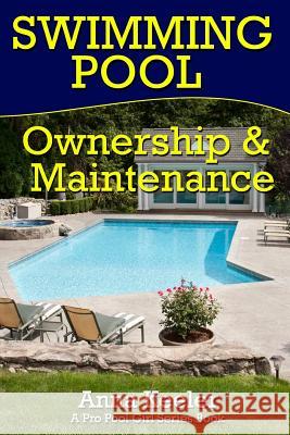 Swimming Pool Ownership and Care: A Compilation of Pro Pool Girl Series Books Pro Pool Girl 9781484164815 Createspace - książka