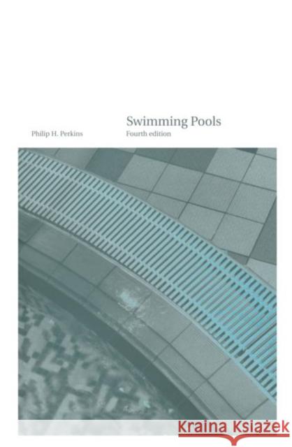 Swimming Pools: Design and Construction, Fourth Edition Perkins, Philip H. 9780419235903 Brunner-Routledge - książka