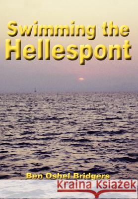 Swimming the Hellespont Ben Oshel Bridgers 9781403309952 Authorhouse - książka