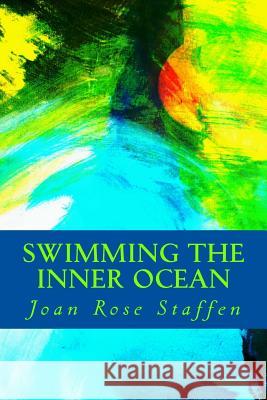 Swimming the Inner Ocean: Stories of an Angelic Lightworker Joan Rose Staffen 9781477492079 Createspace - książka