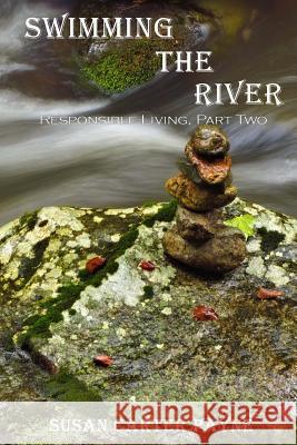 Swimming the River: Responsible Living Part Two Susan Carter Payne 9781483927367 Createspace - książka