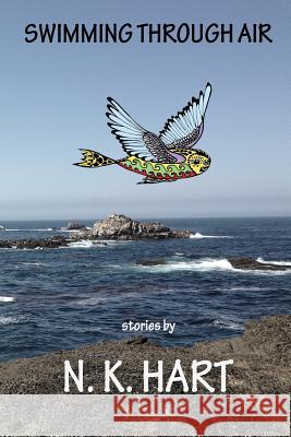 Swimming Through Air N K Hart 9780985814038 Tangible Press - książka