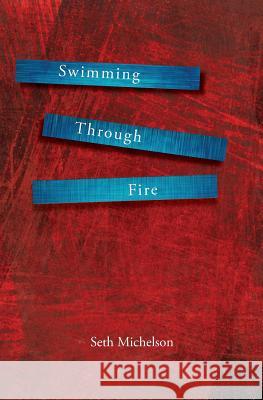 Swimming Through Fire Seth Michelson 9781941209516 Press 53 - książka