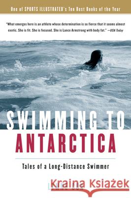 Swimming to Antarctica: Tales of a Long-Distance Swimmer Lynne Cox 9780156031301 Harvest Books - książka