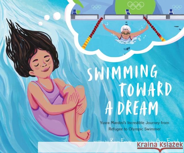 Swimming Toward a Dream: Yusra Mardini\'s Incredible Journey from Refugee to Olympic Swimmer Reem Faruqi Asma Enayeh 9781645679837 Page Street Publishing Co. - książka