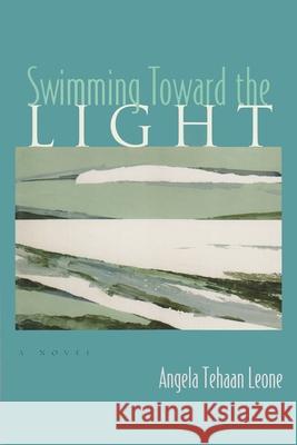 Swimming Toward the Light Leone, Angela Tehaan 9780815608578 Syracuse University Press - książka