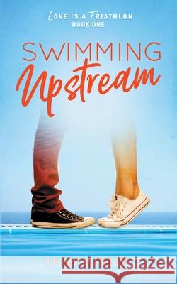 Swimming Upstream Chrissy Q. Martin 9781735452708 Swimmer Girl Books - książka