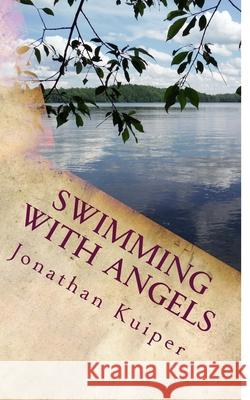 Swimming with Angels Jonathan F. Kuiper 9781495986321 Createspace - książka