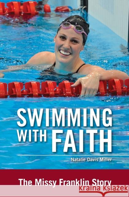 Swimming with Faith: The Missy Franklin Story Natalie Davis Miller 9780310747079 Zonderkidz - książka