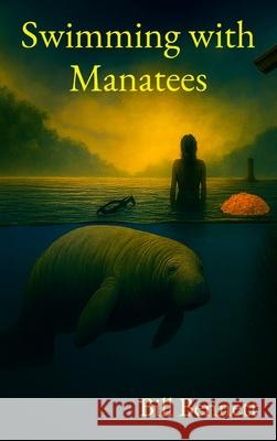 Swimming with Manatees Bill Bennett 9781970628111 Billbenn Books - książka