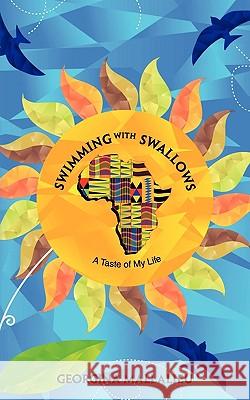 Swimming with Swallows: A Taste of My Life Mallalieu, Georgina 9781449056834 Authorhouse - książka