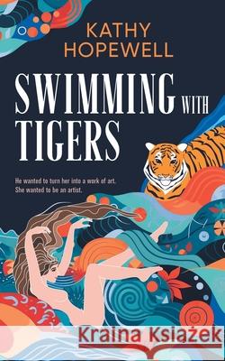 Swimming with Tigers Kathy Hopewell 9781738544202 Pen-Y-Bryn Press - książka