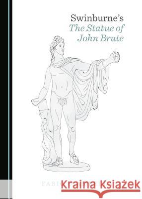 Swinburneâ (Tm)S the Statue of John Brute Ciambella, Fabio 9781527506022 Cambridge Scholars Publishing - książka