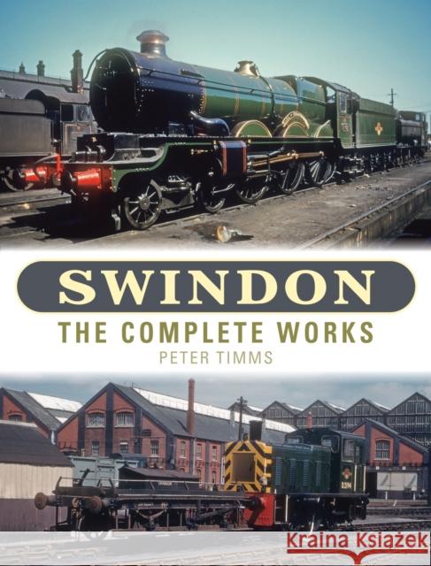 Swindon - The Complete Works Peter Timms 9781910809860 Crecy Publishing - książka