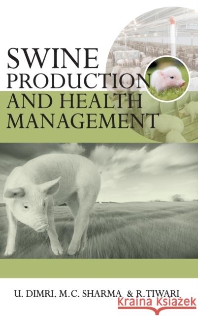 Swine Production and Health Management Dimri U M. C. Sharma 9789381450161 New India Publishing Agency- Nipa - książka