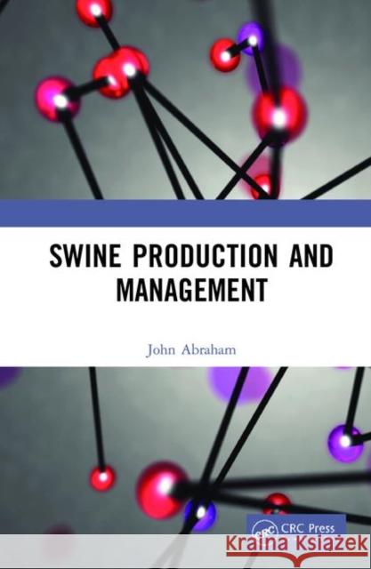 Swine Production and Management John Abraham 9780367490850 CRC Press - książka